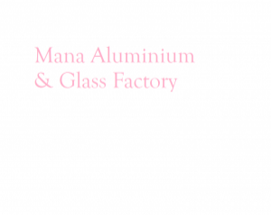 Mana Aluminium & Glass Factory